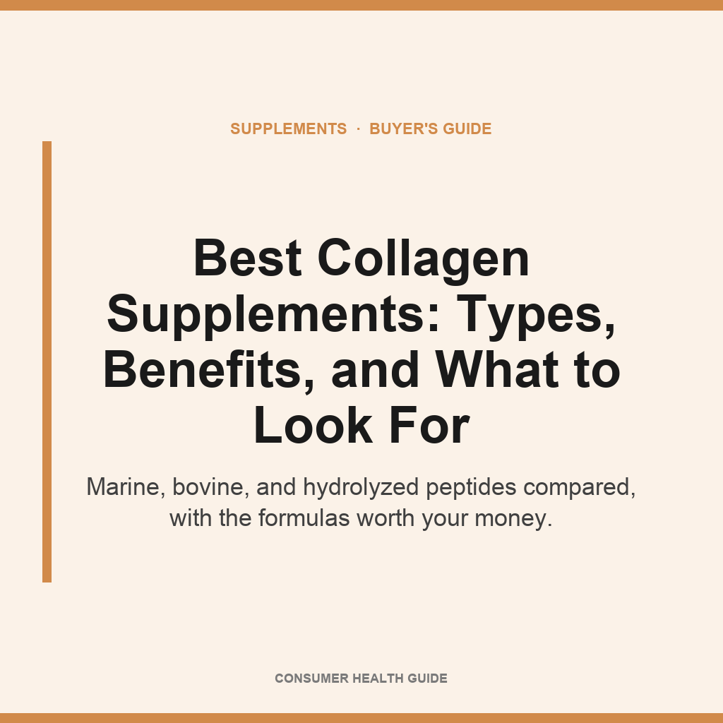 Best Collagen Supplements: Types, Benefits, and What to Look For Best collagen supplements: types, benefits, and what to look for