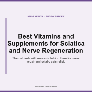 Best Vitamins and Supplements for Sciatica and Nerve Regeneration